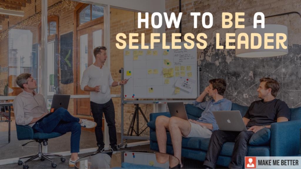 become a selfless leader