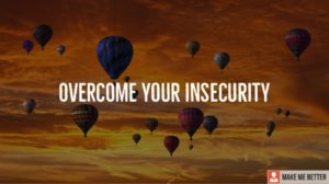 Overcome insecurity