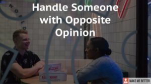 Handle Someone with an Opposite Opinion