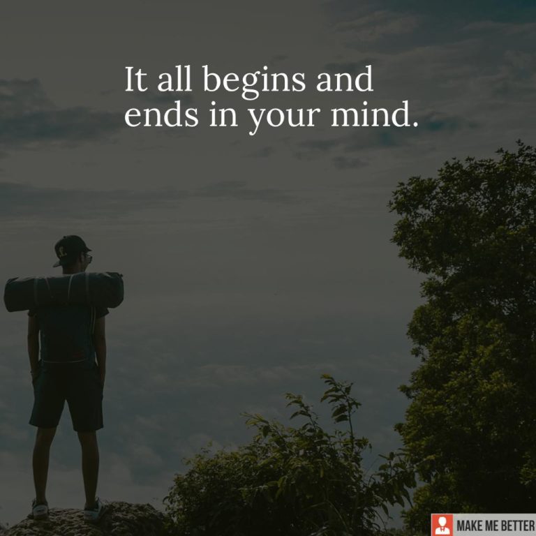 It all begins and ends in your mind.