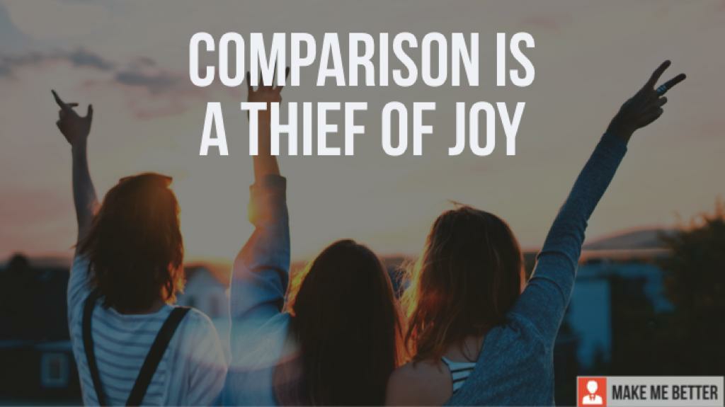 Comparison Is A Thief Of Joy
