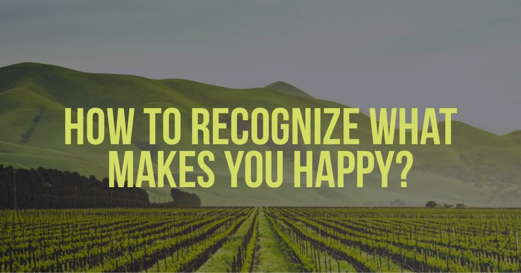 Recognize What Makes You Happy