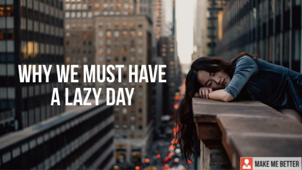 must have a lazy day