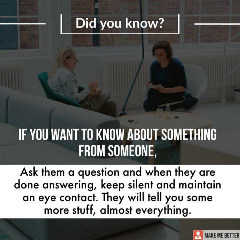 If you want to know about something from someone, ask them a question and when they are done answering, keep silent and maintain eye contact. They will tell you some more stuff, almost everything.