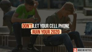Cell Phone Ruin your 2020!