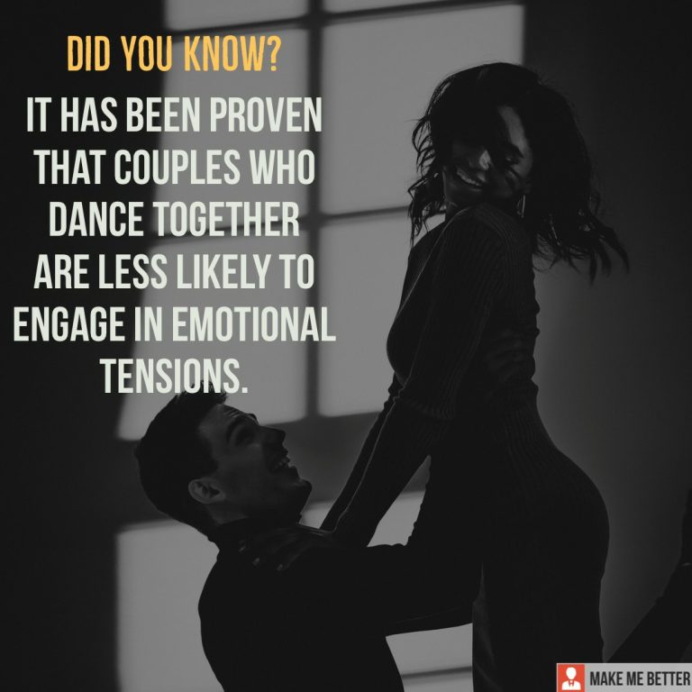 It has been proven that couples who dance together are less likely to engage in emotional tensions.