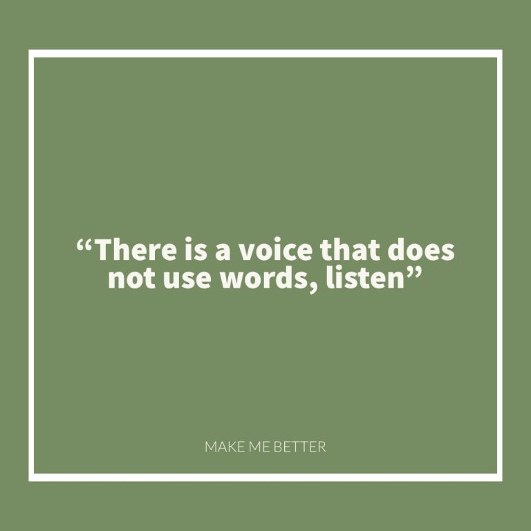 There is a voice that does not use words, listen.
