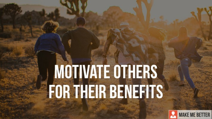 Motivate Others for their Benefits