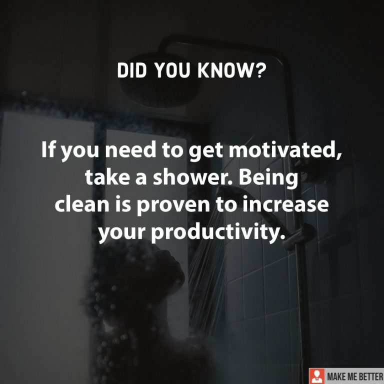 If you need to get motivated, take a shower. Being clean is proven to increase your productivity.