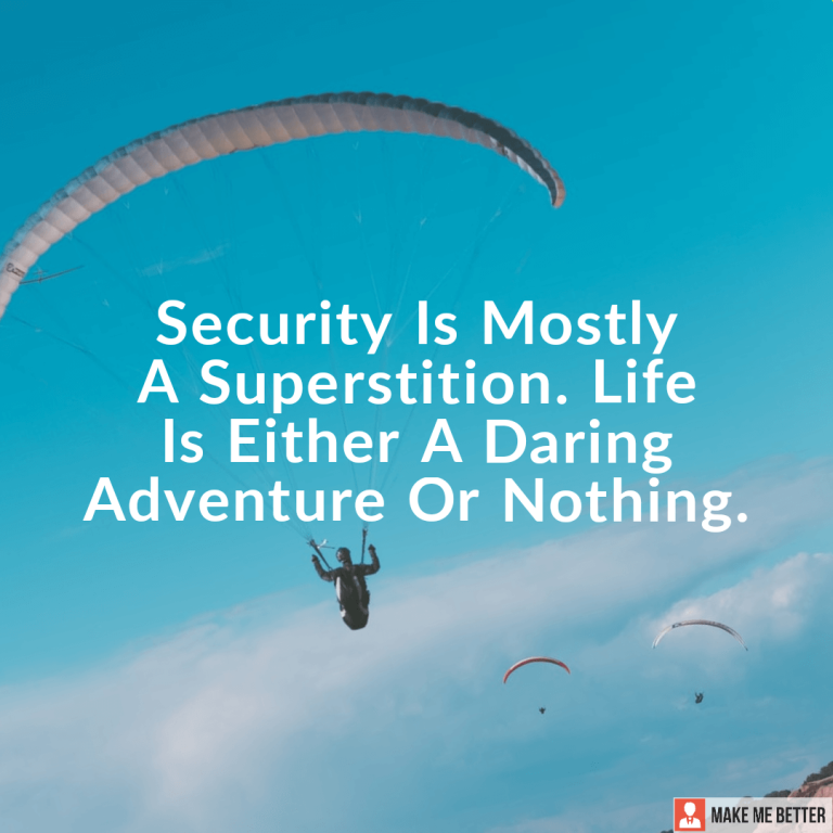Security Is Mostly A Superstition. Life Is Either A Daring Adventure Or Nothing.