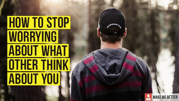Stop Worrying About What Other Think