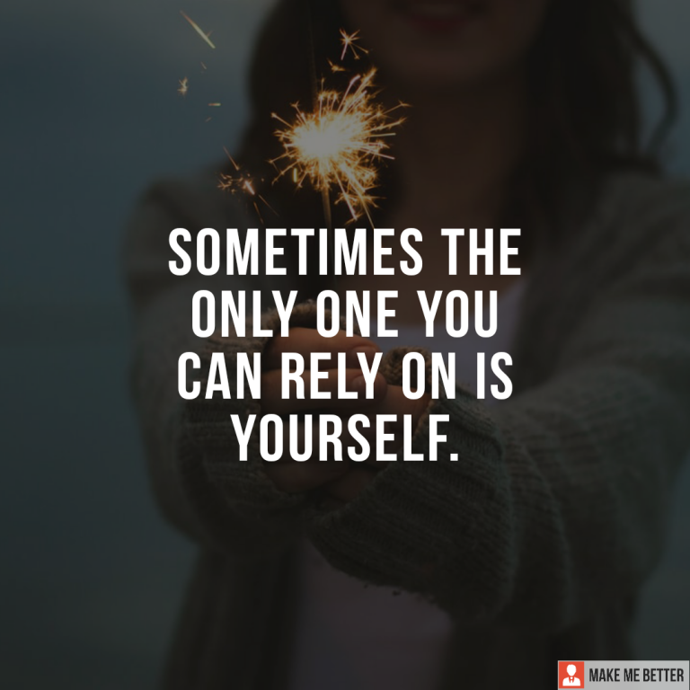 Sometimes the only one you can rely on is yourself.