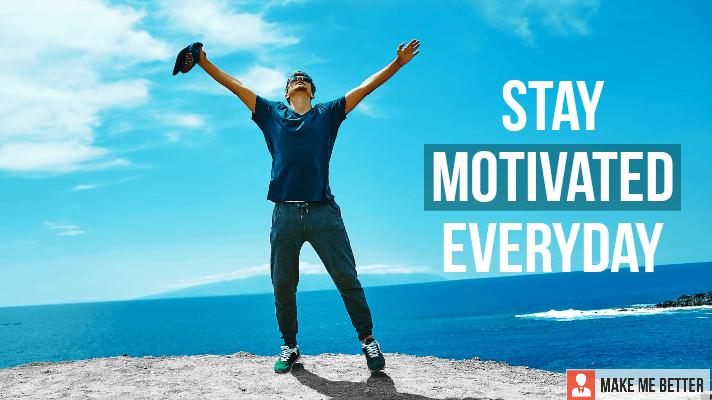 Stay Motivated Everyday