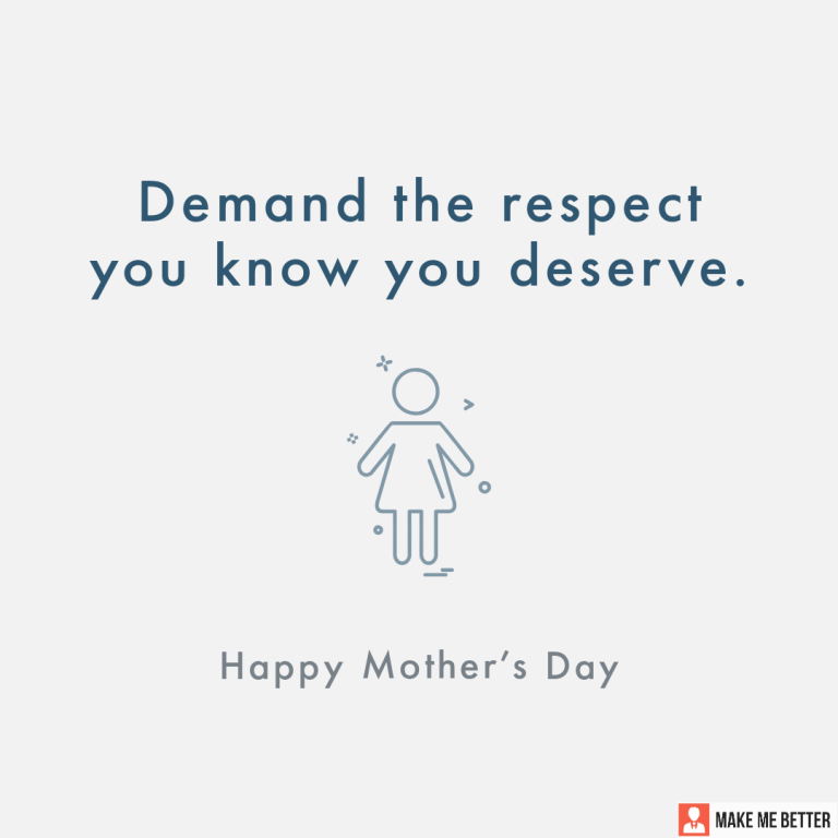 Demand the respect you know you deserve.
