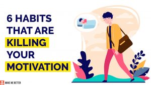 Habits that are Killing your Motivation