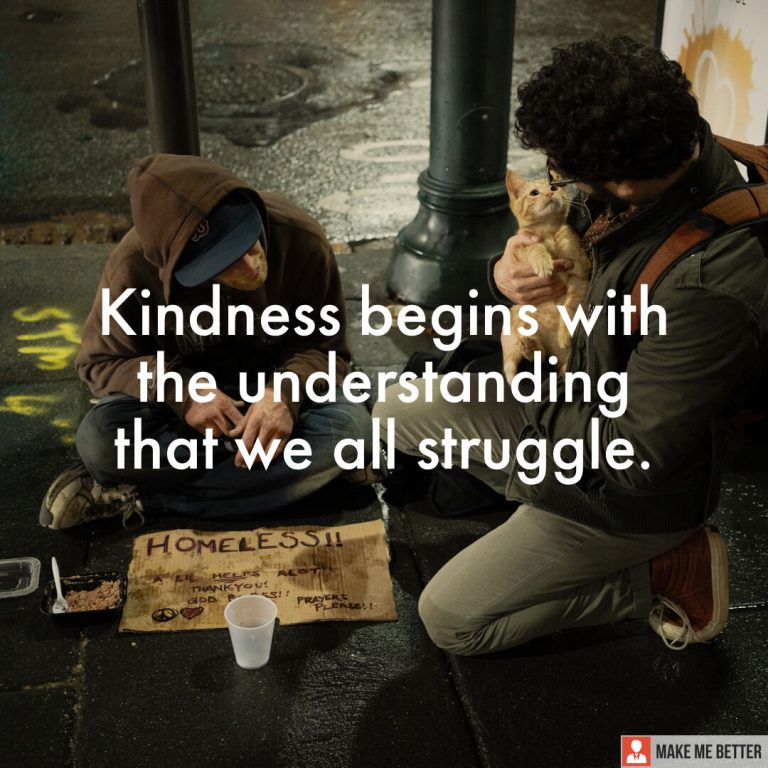 Kindness begins with the understanding that we all struggle.