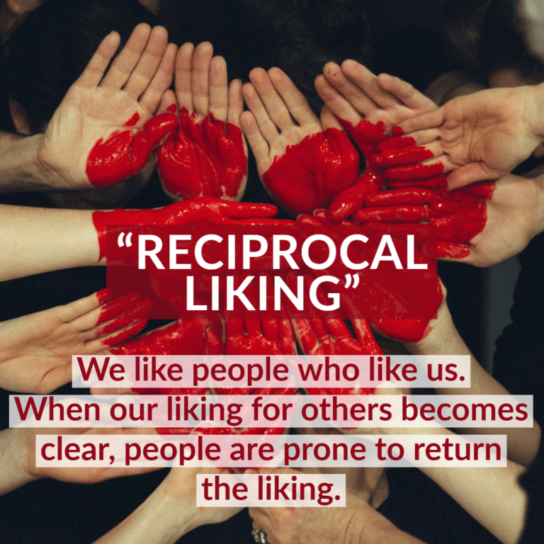 Reciprocal liking- We like people who like us. When our liking for others becomes clear, people are prone to return the liking.