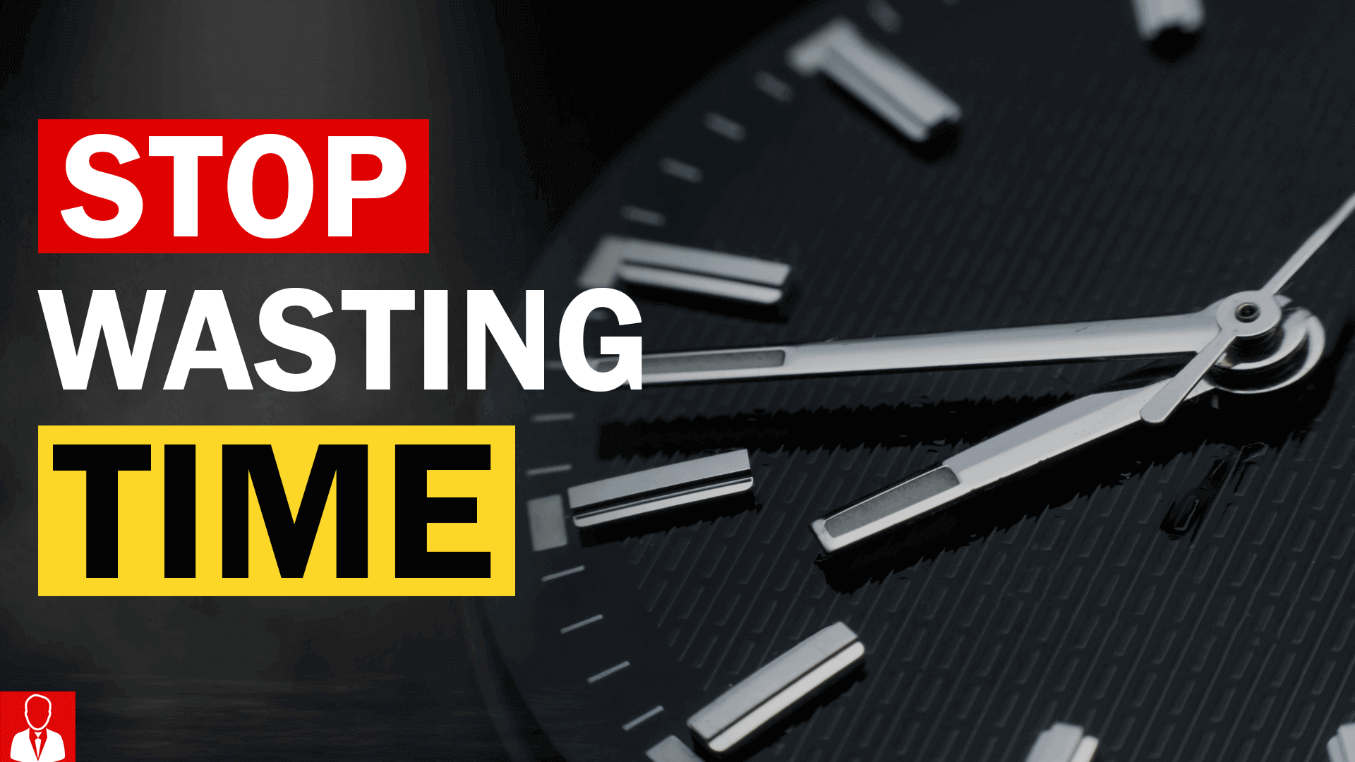 Stop Wasting Time