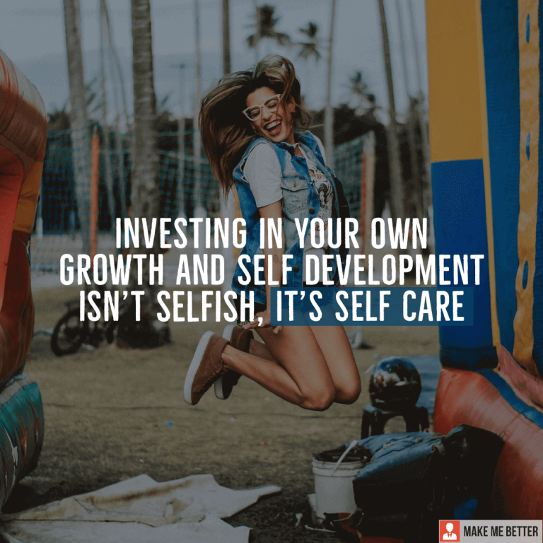 Investing in your own growth and self development isn’t selfish, it’s self care.