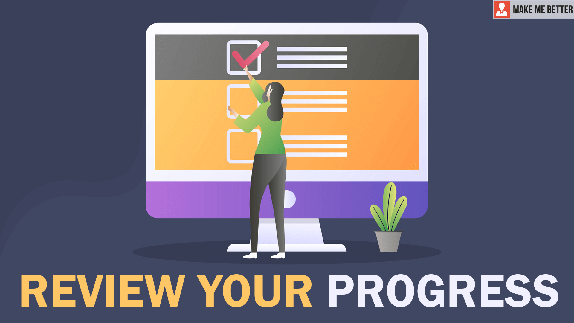  A woman standing in front of a computer screen checks off a box on a list while the text below reads: Review Your Progress.