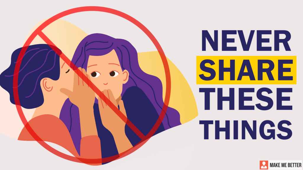 Things You Should Never Share With Anyone - Make Me Better