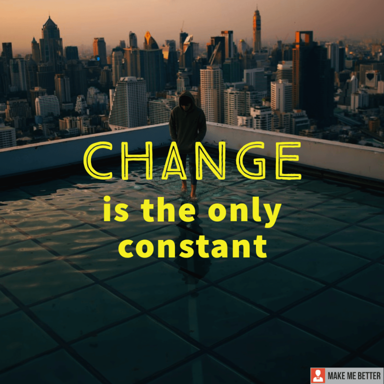 Change is the only constant.