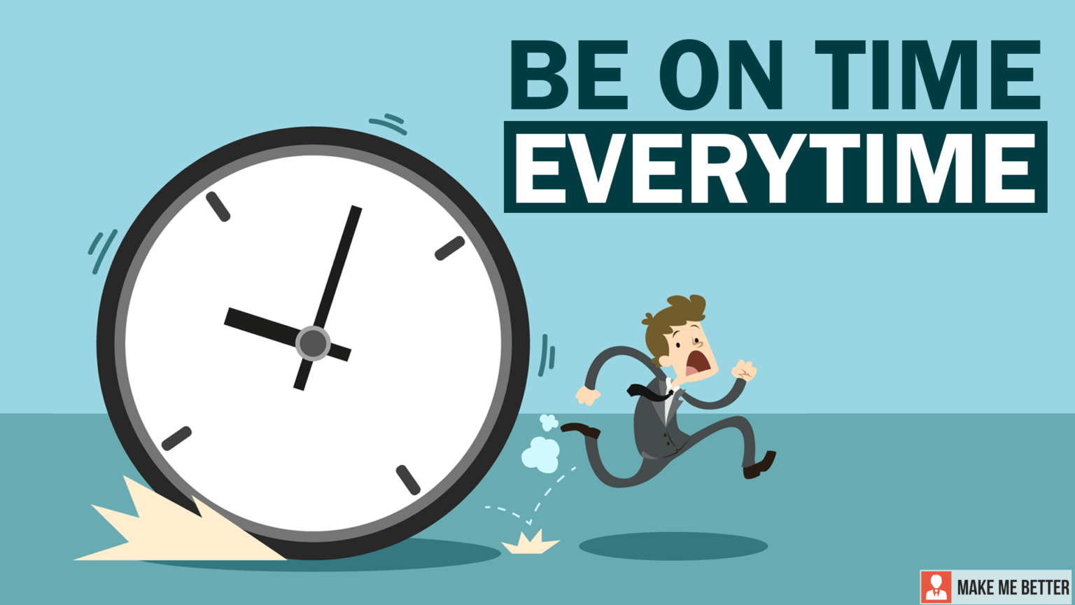 Importance of Being on Time (EveryTime) Make Me Better
