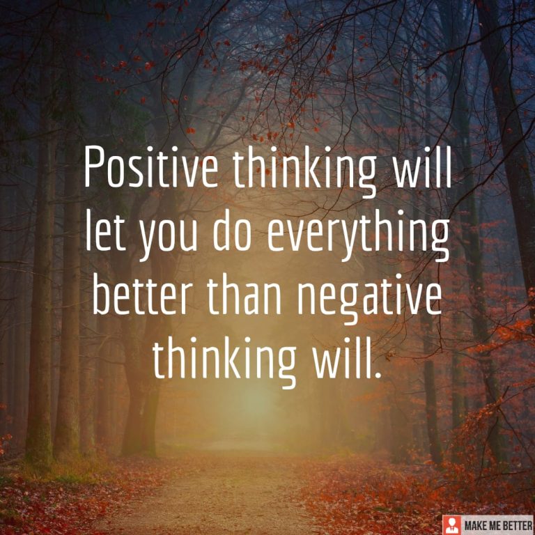 Positive thinking will let you do everything better than negative thinking will.