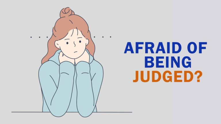afraid of being judged?