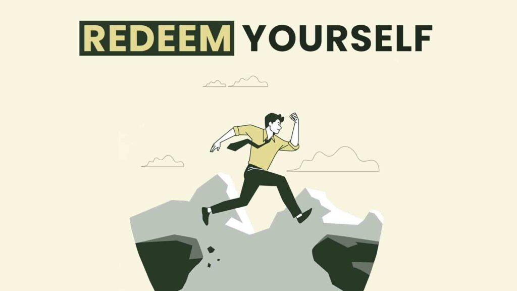 Redeem Yourself — You can always Come Back Stronger Make Me Better