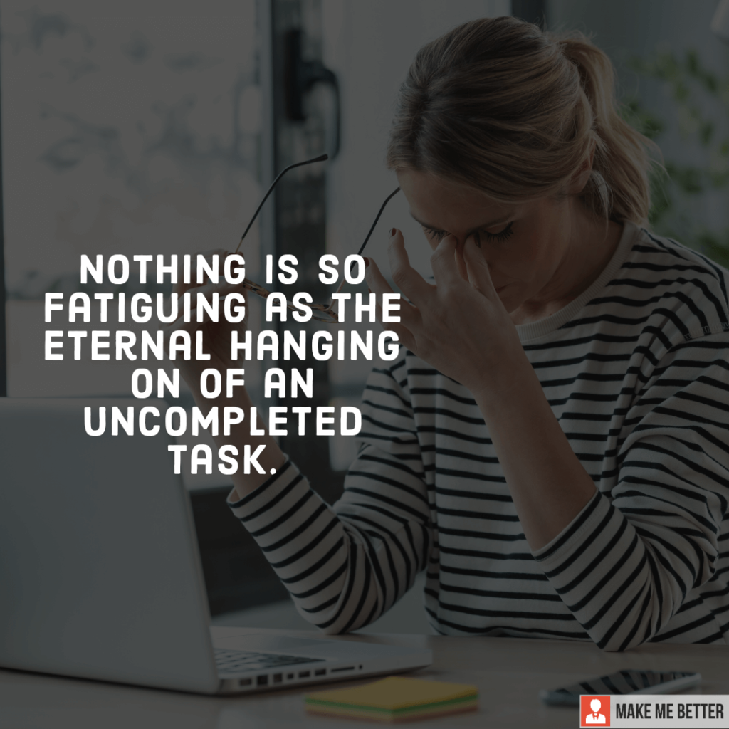 Nothing is so fatiguing as the eternal hanging on of an