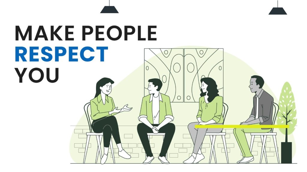 6 Tips on How to Make People Respect You Make Me Better