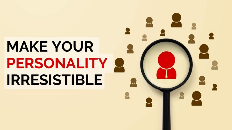 How to make your personality irresistible How to make your personality irresistible