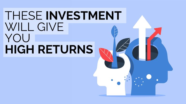 These investments will give you high returns These investments will give you high returns