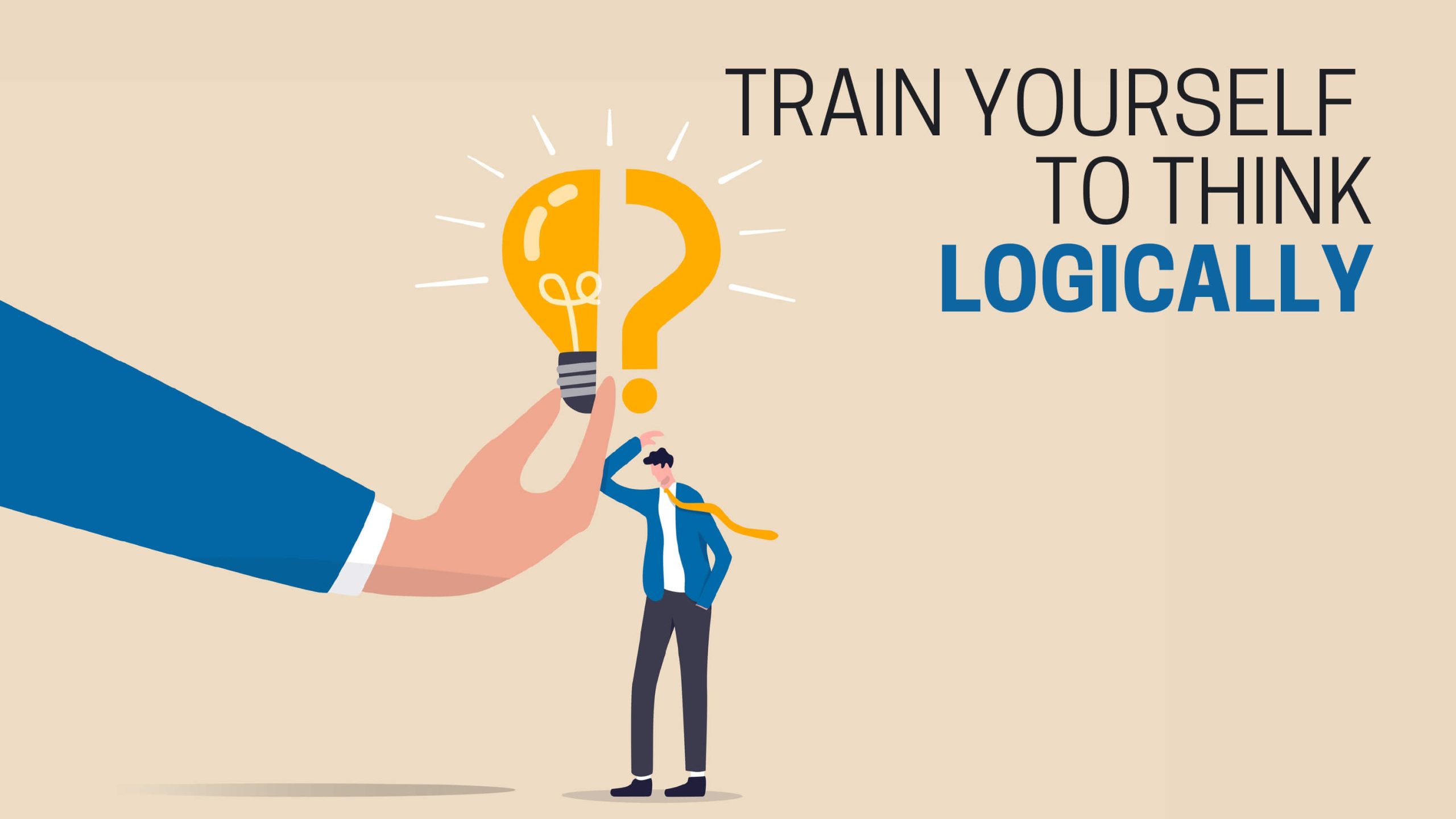 How to train yourself to think logically How to train yourself to think logically