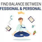 Balance Between Your Professional and Personal Life
