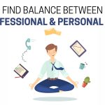Balance Between Your Professional and Personal Life