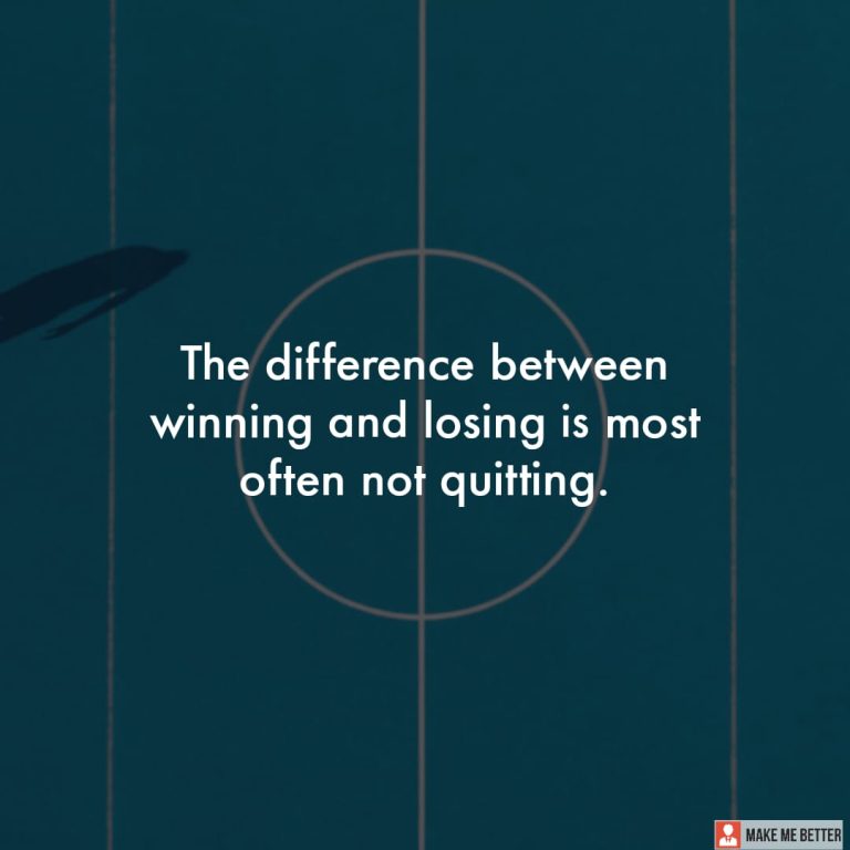 The difference between winning and losing is most often not quitting. The difference between winning and losing is most often not quitting.