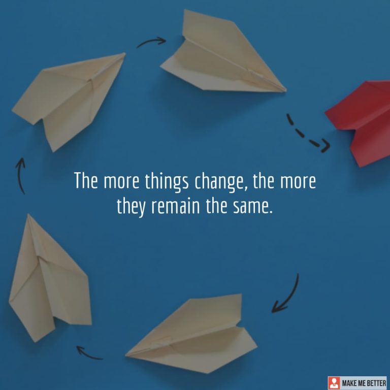 The more things change, the more they remain the same.