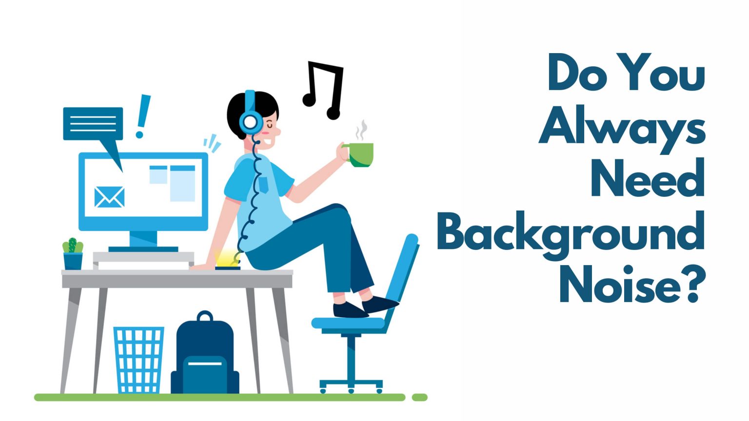 Do you Always Need Background Noise? Make Me Better