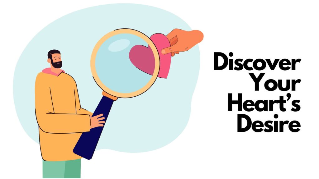 How to Discover Your Heart’s Desire Make Me Better