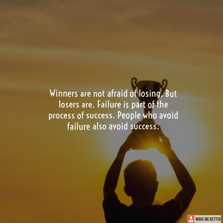 Winners are not afraid of losing. But losers are. Failure is part of the process of success. People who avoid failure also avoid success.
