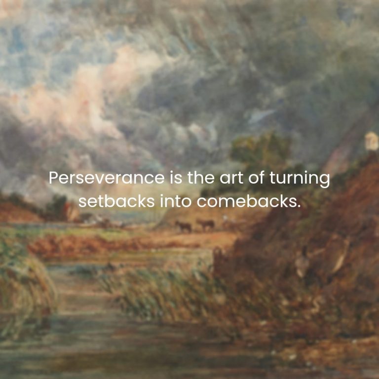Perseverance is the art of turning setbacks into comebacks. Perseverance is the art of turning setbacks into comebacks.