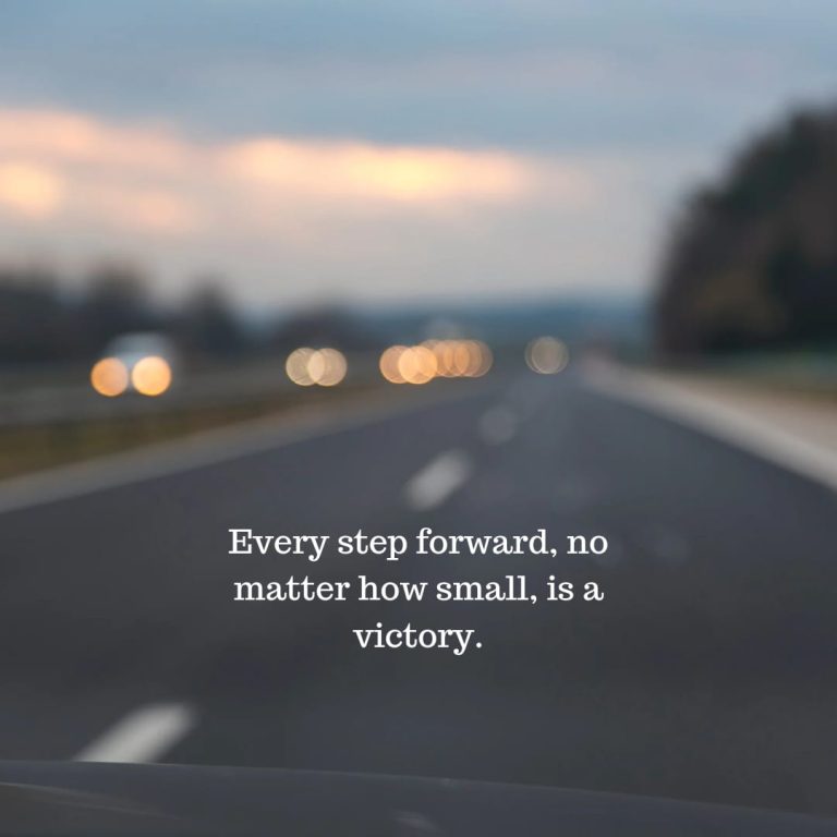 Every step forward, no matter how small, is a victory. Every step forward, no matter how small, is a victory.