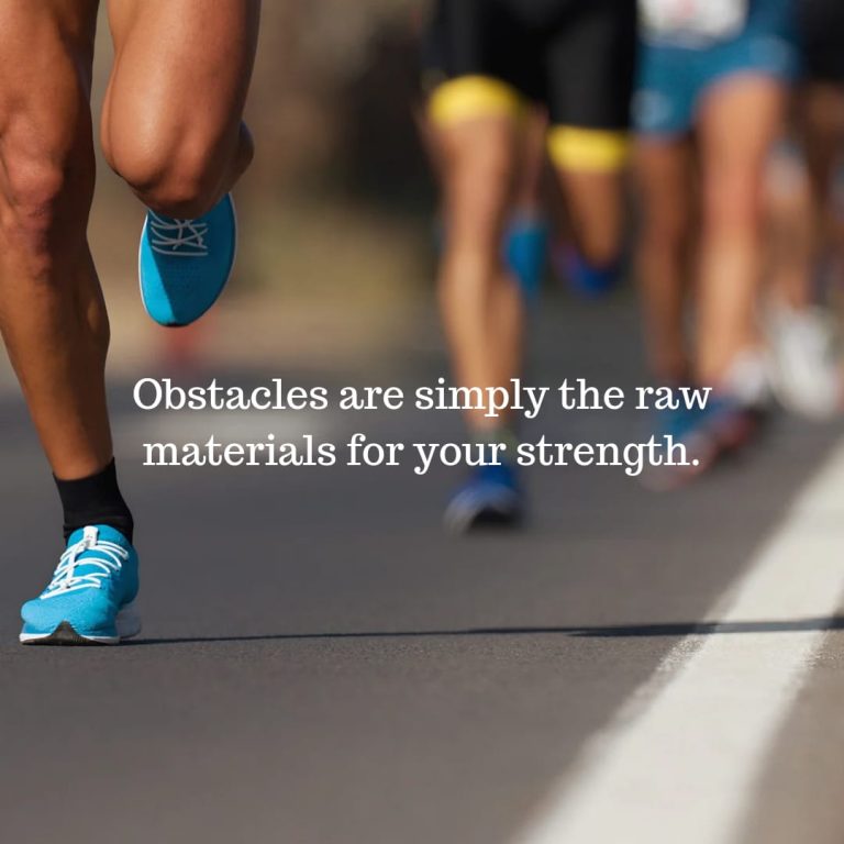 Obstacles are simply the raw materials for your strength. Obstacles are simply the raw materials for your strength.