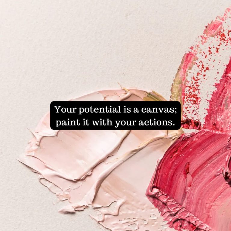 Your potential is a canvas; paint it with your actions. Your potential is a canvas; paint it with your actions.