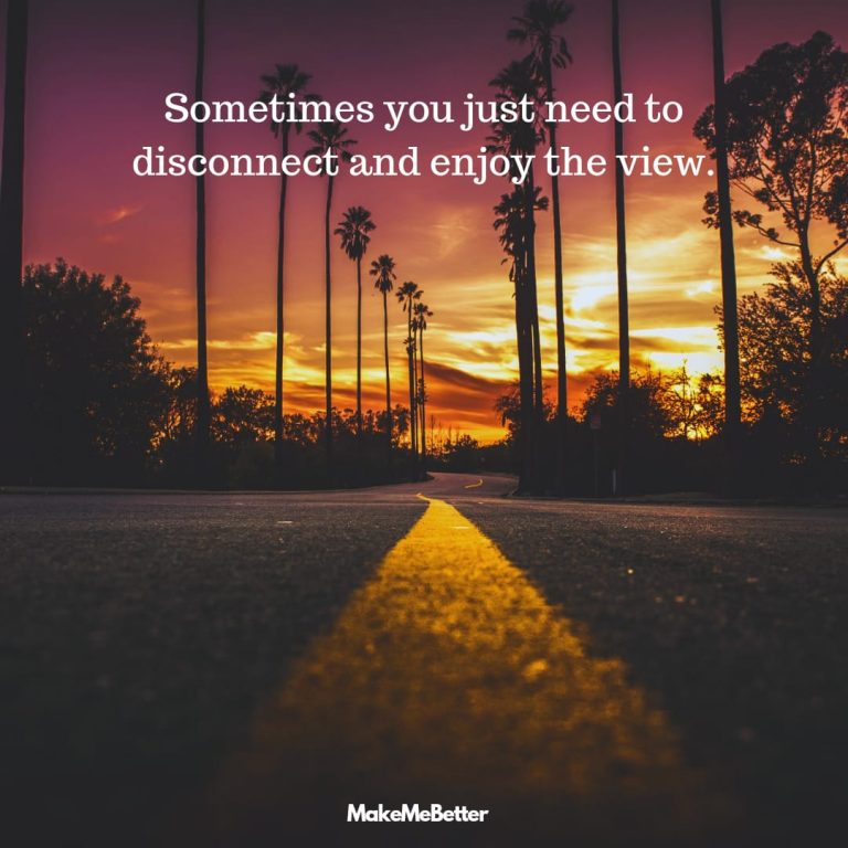 Sometimes you just need to disconnect and enjoy the view.