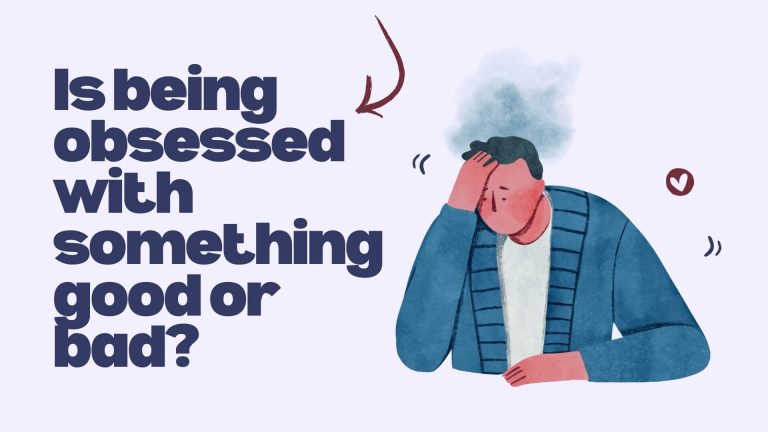 Is being obsessed with something good or bad?